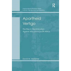 Apartheid Vertigo: The Rise in Discrimination Against Africans in South Africa