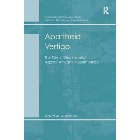 Apartheid Vertigo: The Rise in Discrimination Against Africans in South Africa