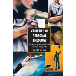 Varieties of Personal Theology: Charting the Beliefs and Values of American Young Adults