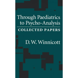 Through Pediatrics to Psycho-analysis: Collected Papers