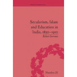 Secularism, Islam and Education in India, 1830–1910