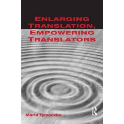 Enlarging Translation, Empowering Translators