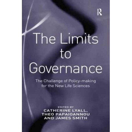 The Limits to Governance: The Challenge of Policy-Making for the New Life Sciences