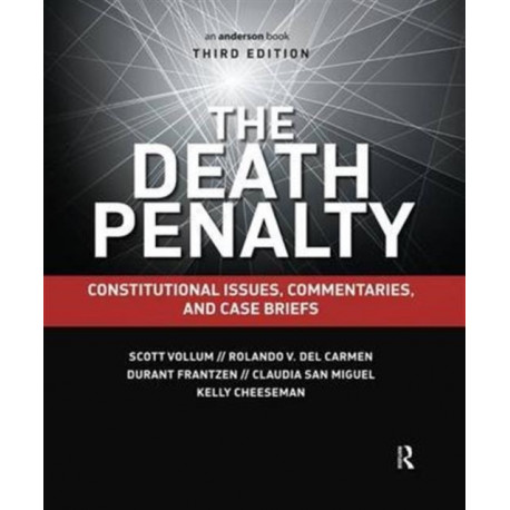 The Death Penalty: Constitutional Issues, Commentaries, and Case Briefs