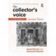 The Collector's Voice: Critical Readings in the Practice of Collecting: Volume 1: Ancient Voices