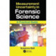 Measurement Uncertainty in Forensic Science: A Practical Guide