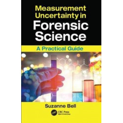 Measurement Uncertainty in Forensic Science: A Practical Guide