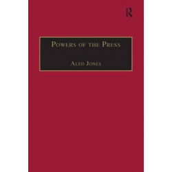 Powers of the Press: Newspapers, Power and the Public in Nineteenth-Century England
