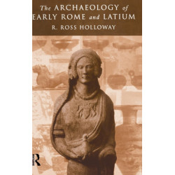 The Archaeology of Early Rome and Latium