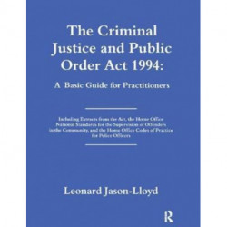 The Criminal Justice and Public Order Act 1994: A Basic Guide for Practitioners