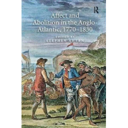 Affect and Abolition in the Anglo-Atlantic, 1770–1830