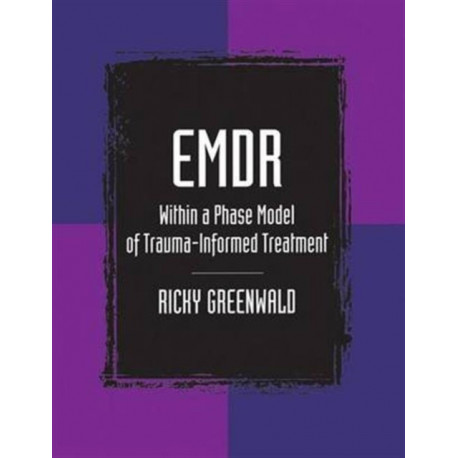 EMDR Within a Phase Model of Trauma-Informed Treatment