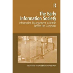 The Early Information Society: Information Management in Britain before the Computer