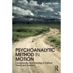 Psychoanalytic Method in Motion: Controversies and evolution in clinical theory and practice