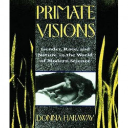 Primate Visions: Gender, Race, and Nature in the World of Modern Science