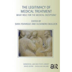 The Legitimacy of Medical Treatment: What Role for the Medical Exception?