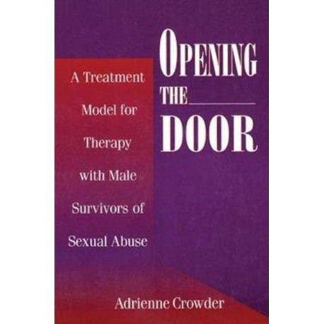 Opening The Door: A Treatment Model For Therapy With Male Survivors Of Sexual Abuse