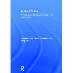 Action! China: A Field Guide to Using Chinese in the Community