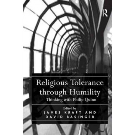 Religious Tolerance through Humility: Thinking with Philip Quinn