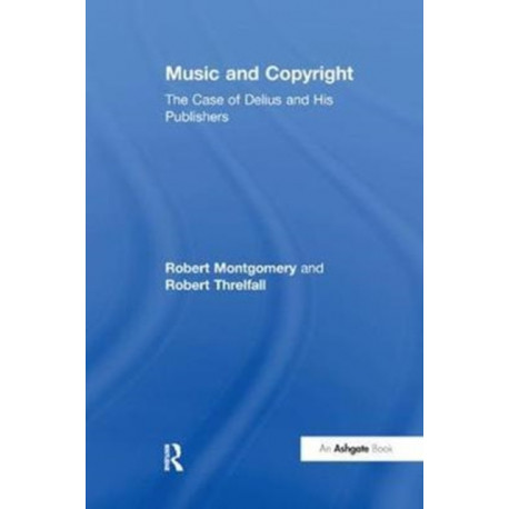 Music and Copyright: The Case of Delius and His Publishers