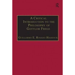 A Critical Introduction to the Philosophy of Gottlob Frege