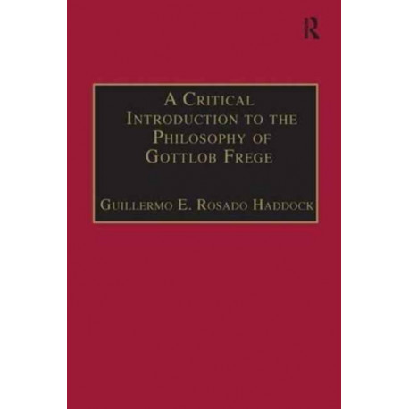 A Critical Introduction to the Philosophy of Gottlob Frege