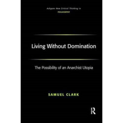Living Without Domination: The Possibility of an Anarchist Utopia