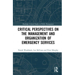 Critical Perspectives on the Management and Organization of Emergency Services
