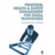Practical Health and Safety Management for Small Businesses
