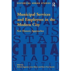 Municipal Services and Employees in the Modern City: New Historic Approaches