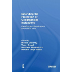 Extending the Protection of Geographical Indications: Case Studies of Agricultural Products in Africa