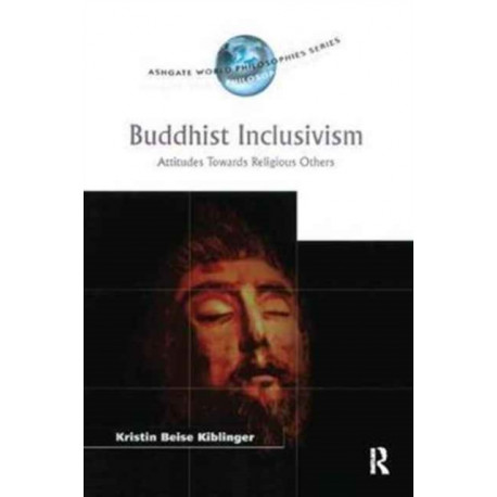 Buddhist Inclusivism: Attitudes Towards Religious Others