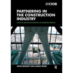 Partnering in the Construction Industry: Code of Practice for Strategic Collaborative Working