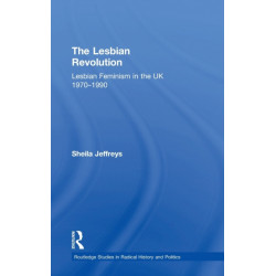 The Lesbian Revolution: Lesbian Feminism in the UK 1970-1990