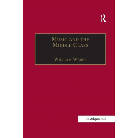 Music and the Middle Class: The Social Structure of Concert Life in London, Paris and Vienna between 1830 and 1848