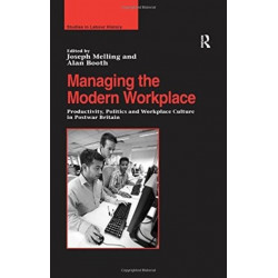 Managing the Modern Workplace: Productivity, Politics and Workplace Culture in Postwar Britain