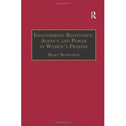 Engendering Resistance: Agency and Power in Women's Prisons