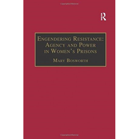 Engendering Resistance: Agency and Power in Women's Prisons