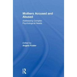 Mothers Accused and Abused: Addressing Complex Psychological Needs