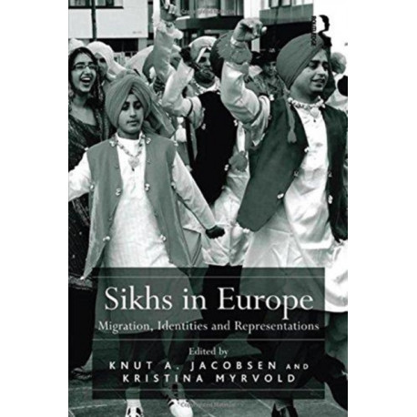 Sikhs in Europe: Migration, Identities and Representations