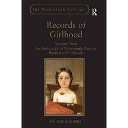 Records of Girlhood: Volume Two: An Anthology of Nineteenth-Century Women’s Childhoods
