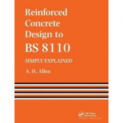 Reinforced Concrete Design to BS 8110 Simply Explained