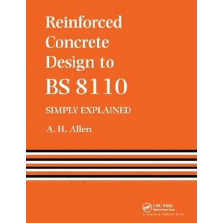 Reinforced Concrete Design to BS 8110 Simply Explained