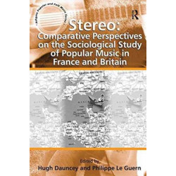 Stereo: Comparative Perspectives on the Sociological Study of Popular Music in France and Britain