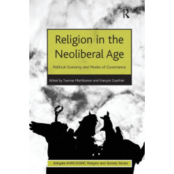 Religion in the Neoliberal Age: Political Economy and Modes of Governance