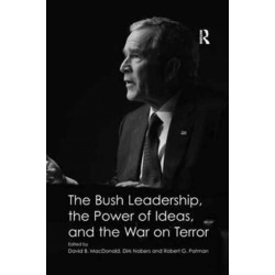 The Bush Leadership, the Power of Ideas, and the War on Terror