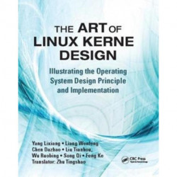 The Art of Linux Kernel Design: Illustrating the Operating System Design Principle and Implementation