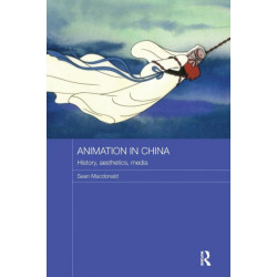 Animation in China: History, Aesthetics, Media