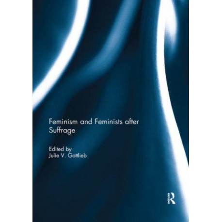 Feminism and Feminists After Suffrage