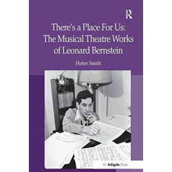 There's a Place For Us: The Musical Theatre Works of Leonard Bernstein